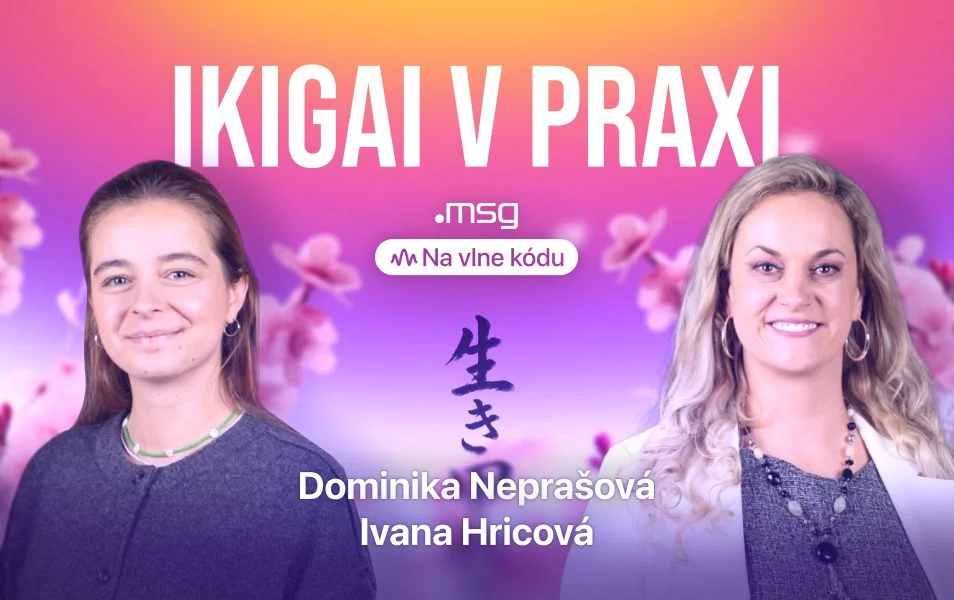Dominika Neprašová a Ivana Hricová v podcaste Na vlne kódu o ikigai v praxi a hľadaní zmyslu života.